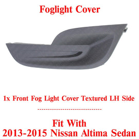 Front Fog Light Cover Left Driver Side Textured For 2013-2015 Nissan Altima