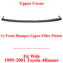 Load image into Gallery viewer, Front Bumper Upper Filler Plastic For 1999-2001 Toyota 4Runner TO1087108